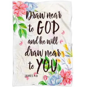 James 48 Draw Near To God And He Will Draw Near To You Fleece Blanket - Christian Blanket - Bible Verse Blanket